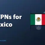 Best VPNs for Mexico