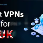 Best VPNs for UK