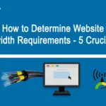 How to Determine Website Bandwidth Requirements - 5 Best Tips