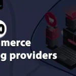 Top 10 e-commerce hosting providers