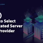 Top 10 reasons to select a dedicated server hosting provider