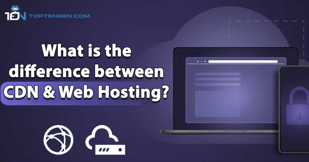Difference between CDN & web hosting