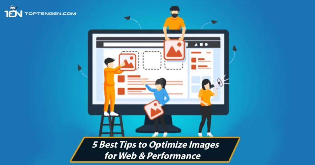 5 Best Tips To Optimize Images for Web and Performance