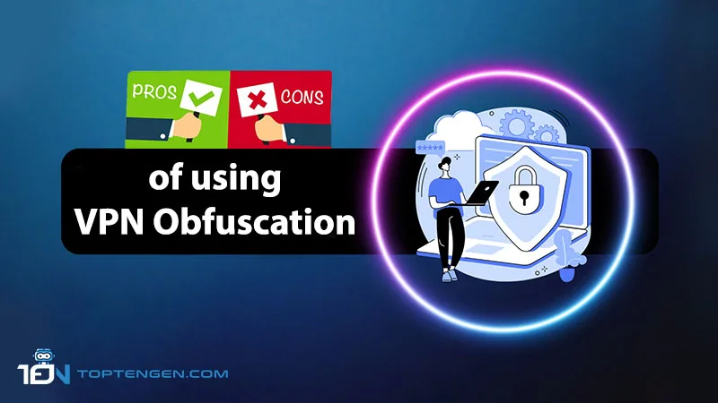 Pros and Cons of VPN Obfuscation