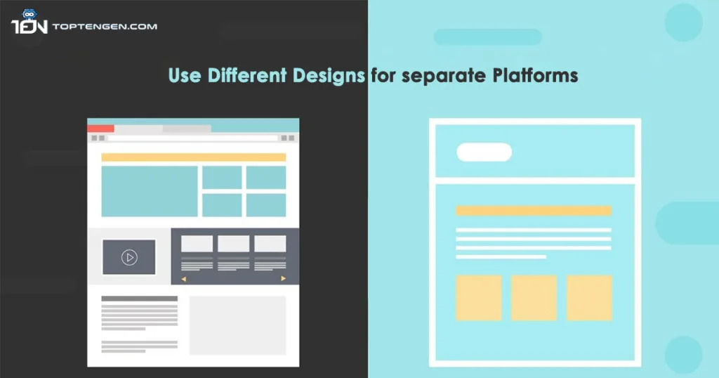 Use Different Designs for separate Platforms