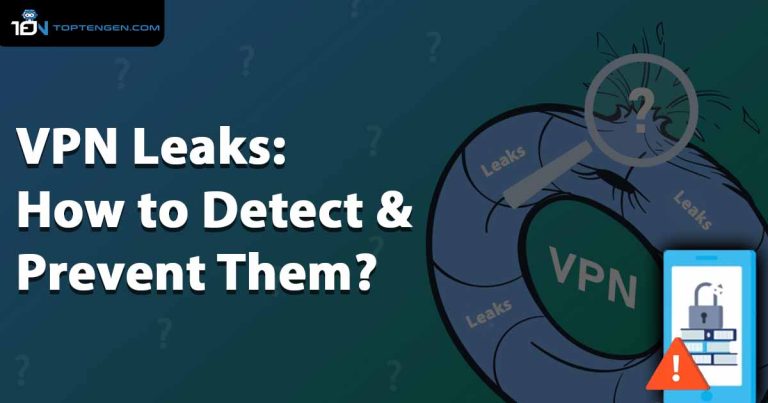 VPN Leaks: How to detect and prevent useful tips