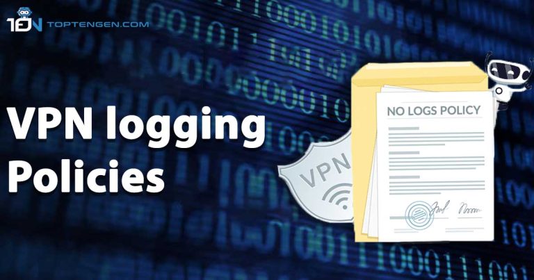 VPN Logging Policies: 5 Prominent Aspects to Evaluate