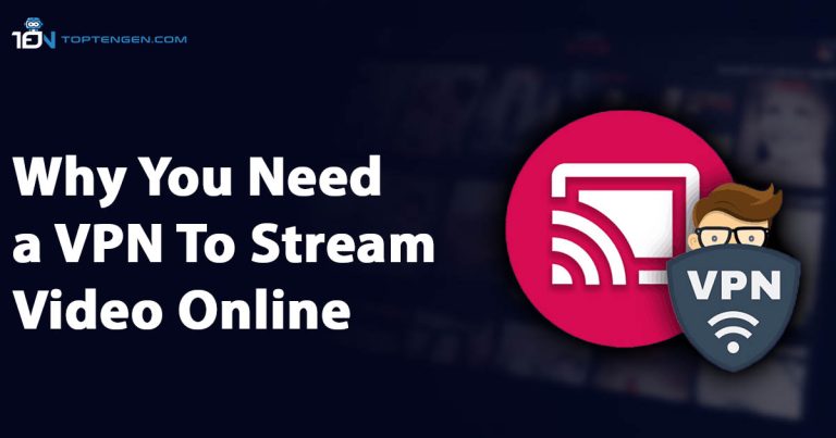 Why You Need a VPN To Stream Video Online